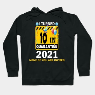 I Turned 10 In Quarantine 2021, 10 Years Old 10th Birthday Essential gift idea Hoodie